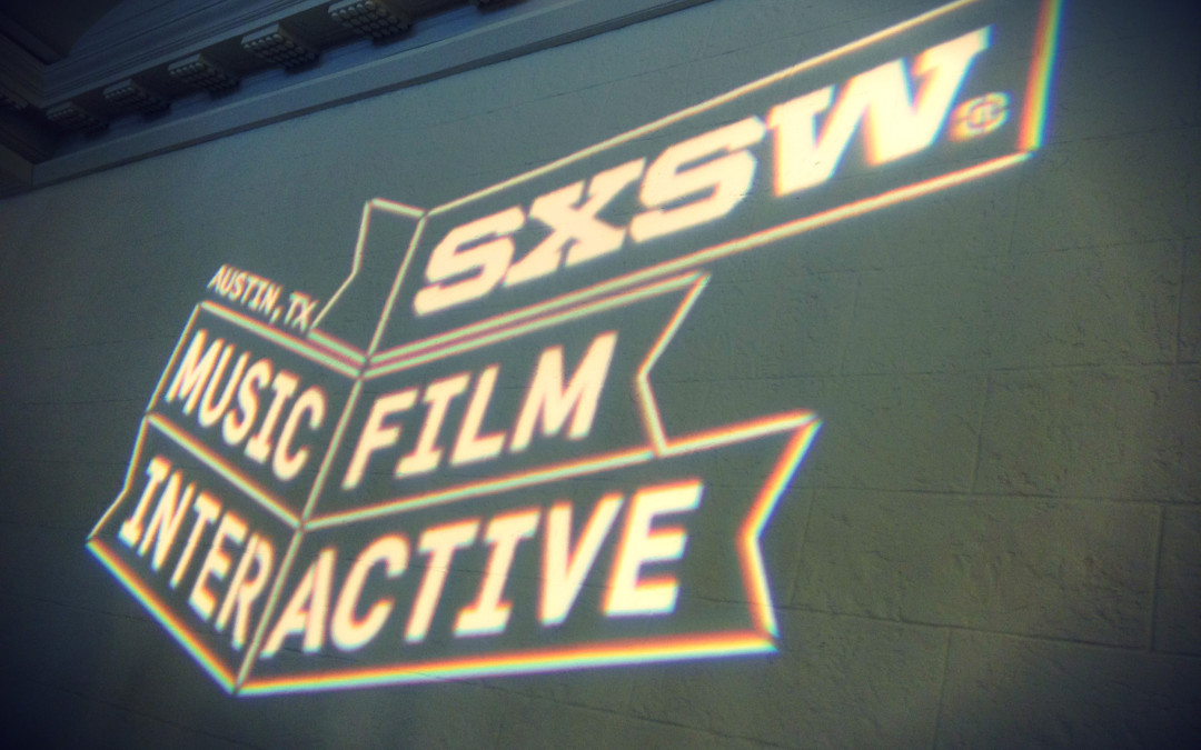 SXSW 2015 Recap