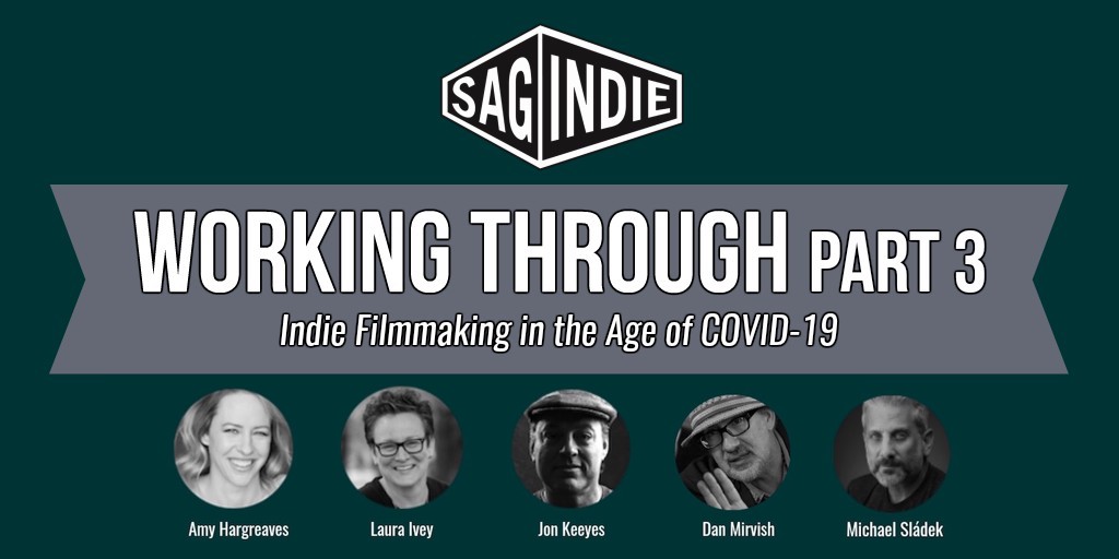 Virtual Panel: WORKING THROUGH, PART 3 – Indie Filmmaking in the Age of COVID-19