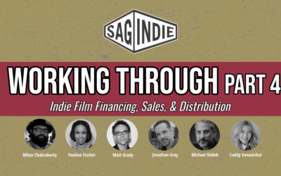 Virtual Panel: WORKING THROUGH, PART 4 – Indie Film Financing, Sales, & Distribution